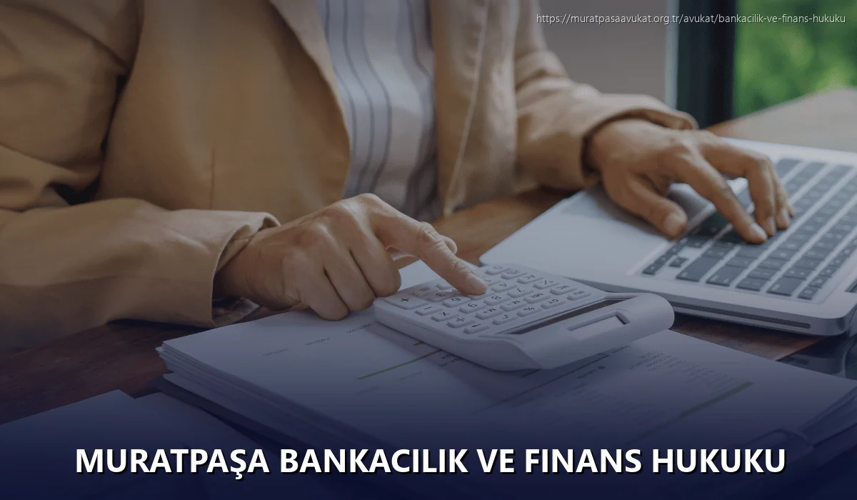 Muratpaşa Bankacılık ve Finans Hukuku