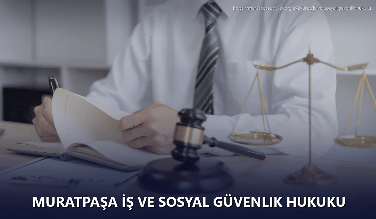 Muratpaşa İş ve Sosyal Güvenlik Hukuku