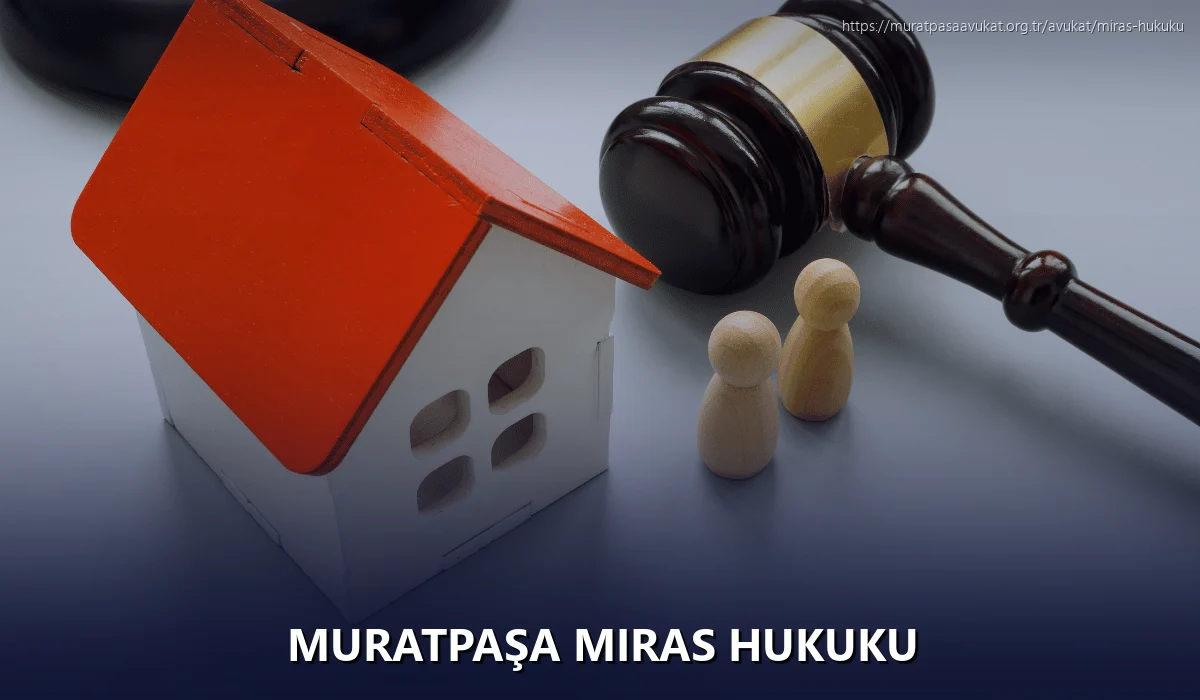 Muratpaşa Miras Hukuku