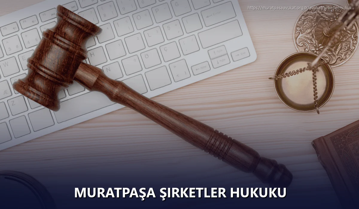 Muratpaşa Şirketler Hukuku
